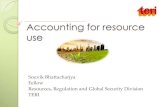 Accounting for resource use - icrier.org · Accounting for resource use Souvik Bhattacharjya Fellow Resources, Regulation and Global Security Division TERI . What is sustainability?