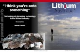 Metal recovery from lithium silicates “I think you’re onto … · 2017-07-17 · Metal recovery from lithium silicates Fusion of thought –a retrospective In 1902 D.G. Delprat,
