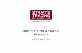 CORPORATE PRESENTATIONstraitstrading.listedcompany.com/newsroom/20190308... · CORPORATE PRESENTATION MARCH 2019 4Q 2018 and FY2018. DISCLAIMER The information contained in this presentation