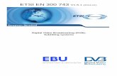 ); Subtitling systems - ETSI · ETSI 2 ETSI EN 300 743 V1.5.1 (2014-01) Reference REN/JTC-DVB-327 Keywords broadcasting, digital, DVB, TV, video ETSI 650 Route des Lucioles F-06921