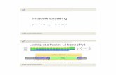 Protocol Encoding - TKK · Protocol Encoding Objectives Represent information on the wire so that it is equally understood by all peers Typically requires conversion into some local