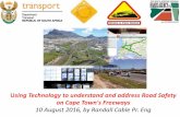 Using Technology to understand and address Road …...Using Technology to understand and address Road Safety on Cape Town's Freeways 10 August 2016, by Randall Cable Pr. Eng Contents