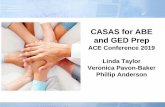 CASAS for ABE and GED Prep - Ace of Florida Foundation...CASAS for ABE and GED Prep The same CASAS testing procedures and reports apply for Reading and Math GOALS. Agencies may create