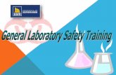 General Laboratory Safety Training€¦ · Laboratory safety is the key to preventing injury and illness as a result of working in a teaching or research laboratory. There are opportunities