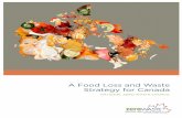 A Food Loss and Waste Strategy for Canada - NZWC · 2019-05-06 · A Food Loss and Waste Strategy for Canada brings together insights, experiences, and thoughtful feedback from a
