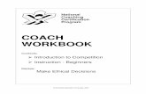 COACH WORKBOOK - ESS 100 · NCCP Code of Ethics 10 Pros and Cons of the Options 11 Making a Decision: Selecting the Best Option 12 Factors That Could Influence the Coach in the Situation