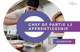CHEF DE PARTIE L3 APPRENTICESHIP · CHEF DE PARTIE L3 APPRENTICE OVERVIEW Chef de Partie Level 3 Apprenticeship provides the opportunity for a chef to develop management and cooking