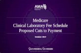 Medicare Clinical Laboratory Fee Schedule Proposed Cuts to …€¦ · (pama). CMS published preliminary CLFS rates for CY 2018 September 22, 2017. • The public will have approximately