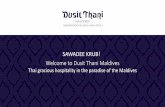 Welcome to Dusit Thani MaldivesLocation • Located on Mudhdhoo Island in Baa Atoll, Republic of Maldives • 35-min by sea plane from the capital, Malé, to the resort • 20-min