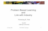 Problem Based Learning Link with Industry · Problem Based Learning Lectures Group Studies Tutorials Field Studies Experiments Literature PROBLEM SOLVING REPORT/ DOCUMENTA TION ...