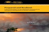 Prepared and Resilient - engage.gov.bc.ca · framework for a prepared and resilient British Columbia The Emergency Program Act is the key piece of legislation for emergency management