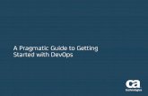 A Pragmatic Guide to Getting Started with DevOps · DevOps is, and what it is not. DevOps is not a product, or even a particular technology. DevOps is a methodology that unites the