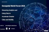 Geospatial World Forum 2018 · Geospatial World Forum 2018 Streaming Analytics and Using Data to Accelerate Smarter Cities and Mobility . ... Image Processing facility for Ortho,