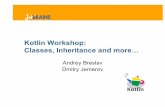 KotlinWorkshop: Classes, Inheritance and morewiki.jvmlangsummit.com/images/9/93/Jetbrains-Kotlin-workshop.pdf · GEN Java LOAD Kotlin. Classes and Inheritance class Example(b : B)