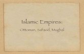 Islamic Empires - University of Delaware...Imam Square & Mosque in Isfahan Imam Mosque in Isfahan Syncretism in the Mughal Empire (1523-1858) Islam and Hinduism in Mughal Empire Suﬁsm
