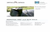 DEKOTEC DRP and Melt Stick - Specialized Coatings · Impact resistance * J > 15 DIN EN 12068 Indentation resistance, class C, 60°C , residual thickness* mm > 3,0 DIN EN 12068