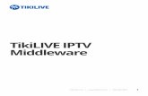 TikiLIVE IPTV MiddlewareTikiLIVE IPTV Middleware TikiLIVE, Inc. | | 305.289.4557 3 ˜ Compete head-to-head with major TV providers for a fraction of the cost ˜ Create and manage channel