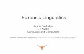 Forensic Linguistics - GitHub Pages · Forensic linguistics Forensic linguistics is a branch of applied linguistics that applies linguistic theory, research and principles to real