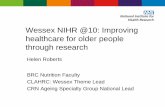 Wessex NIHR @10: Improving healthcare for older people ... Roberts.pdf•Initiated portfolio development groups 2016 •Speciality ‘CV’ to attract commercial research studies.