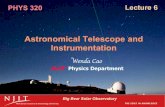 Astronomical Telescope and Instrumentationcao/Phys320_L7.pdfRadio telescopes make images with interfering radio signals from many radio telescopes separated by many kilometers. The