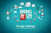 The App Challenge - Bring IT on · they actually do?” ... Product Designer –comes up with the concept for the app. ... Information Security Analyst –implements security measures