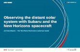 Observing the distant solar system with Subaru and the New … · 2019-12-04 · Observing the distant solar system with Subaru and the New Horizons spacecraft JJ Kavelaars - for