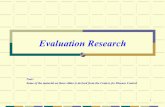 Evaluation Research - San Jose State University...Evaluation research, sometimes called program evaluation, refers to a research purpose rather than a specific method. ! This purpose
