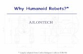 Why Humanoid Robots?* · History of Humanoid Robots Why Develop Humanoids? Challenges in Humanoids Bipedalism and Cognition Bipedal Locomotion Stability via ZMP Active vs. Passive