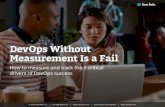 DevOps Without Measurement Is a Fail - New Relic · of it this way: DevOps without measurement—or without measuring the right things—is a fail. This ebook will introduce you to