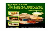 40 Healthy Easy Mexican Recipes...ingredients, Mexican food recipes are a universal delight. When it comes to tasty and easy recipes, nothing tops Mexican recipes. Mexican recipes