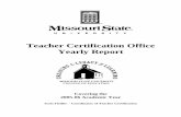 Teacher Certification Office - Missouri State University · Teacher Certification Office Yearly Report: 2005-06 Academic Year Section I – Major Changes this Academic Year A. Staffing