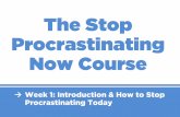 The Stop Procrastinating Now Course - Amazon S31+-+introduction.pdfThe Stop Procrastinating Now Course ... These steps always include doing some work with that week’s worksheet.