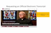 Requesting an Official Electronic Transcript · 2017-05-19 · Requesting an Official Electronic Transcript Complete the information as requested. You will need your University Student