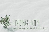 In discouragement and depression - Grace Bible Churchaudio.grace-bible.org/...Finding_Hope_in_the_midst_of_discouragement_and_depression_ps.pdfIn discouragement and depression . loneliness