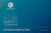 INTELLIGENT BATHROOM SOLUTIONS€¦ · Smart Command Hob Mounted Tap - Kit Smart Command Wall Mounted Tap - Kit 98461C6A 98462C6A • Responsive infrared sensing electronic basin
