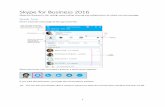 Skype for Business 2016 - Grand Valley State University · 2018-08-02 · Skype for Business 2016 Skype for Business is IM, calling, video calling, sharing and collaboration all rolled