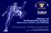Course Information - Department of Orthopaedic & Trauma ...€¦ · Course Director - Master of Orthopaedic Surgery Thank you for your interest in our MCh (Orth) Dundee, Postgraduate