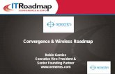 Convergence & Wireless Roadmap - Aventri€¦ · Identify business/technology liaisons within IT Identify “grassroots” help Budget time for discussions with business-units hLeaders