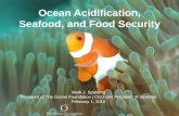 Ocean Acidification, Seafood, and Food Security...Ocean Acidification and Food Security • OA affects the very base of the food chain: the krill and pteropods that bigger fish feed