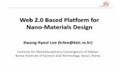 Web 2.0 Based Platform for Nano-Materials Design · 2014-11-11 · Web 2.0 Based Platform for Nano-Materials Design Kwang-Ryeol Lee (krlee@kist.re.kr) Institute for Multidisciplinary