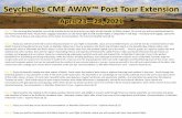 Seychelles CME AWAY Post Tour Extension · Seychelles CME AWAY™ Post Tour Extension April 23—28, 2021 Day 1 / This morning after breakfast, you will be transferred to the airstrip