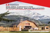 BUILDING CAPACITY FOR INTERNATIONAL MEDIA RELATIONS · 6 Destination Canada International Media Toolkit 2016 BUILDING RELATIONSHIPS AS WITH ANY BUSINESS RELATIONSHIP, the more you