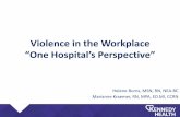 Violence in the Workplace “One Hospital’s Perspective” · Violence in the Workplace “One Hospital’s Perspective” ... assaults to homicide • Homicide is currently 4th