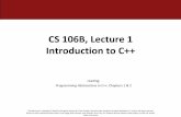 CS 106B, Lecture 1 Introduction to C++€¦ · CS 106B, Lecture 1 Introduction to C++ reading: Programming Abstractions in C++, Chapters 1 & 2 ... •Introduction to C++ –Syntax