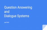and Question Answering Dialogue Systems...POMDP for spoken dialog systems (Williams and Young, 2007) End-to-end trainable task-oriented dialogue system (Wen et al., 2016) End-to-End