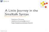 A Little Journey in the Smalltalk Syntaxweb.cecs.pdx.edu/~black/OOP/slides/funWithSmalltalkSyntax.pdfS.Ducasse!"#$ 1000 factorial 4023872600770937735437024339230039857193748642107146325437999104299385123986290205920442084869694048004799