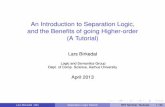 An Introduction to Separation Logic, and the Benefits of going Higher-order … · 2013-04-30 · An Introduction to Separation Logic, and the Beneﬁts of going Higher-order (A Tutorial)