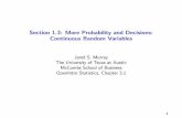 Section 1.3: More Probability and Decisions: Continuous ... · Continuous Random Variables I Recall: a random variable is a number about which we’re uncertain, but can describe