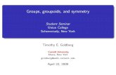 Groups, groupoids, and symmetry - Cornell Universitypi.math.cornell.edu/~goldberg/Talks/Groupoids-Union.pdf · Groups and symmetry Symmetries in the plane Some examples of symmetry