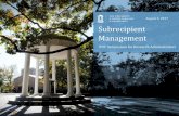 August 3, 2017 Subrecipient Management - UNC Research · What is a Subrecipient? Definitions • Subrecipient is an organization to which we “pass -through” prime sponsor funds